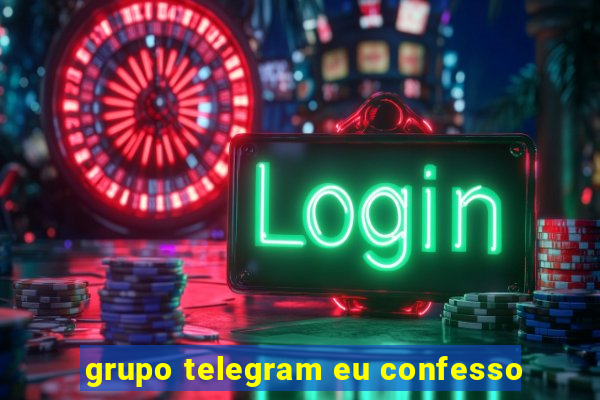 grupo telegram eu confesso